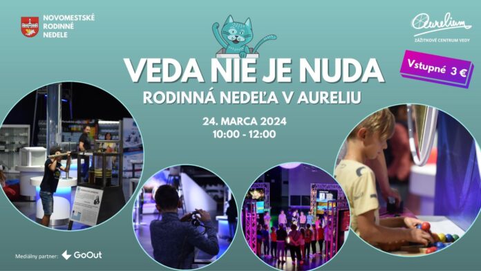 Mestská časť Bratislava – Nové Mesto v spolupráci so Zážitkovým centrom vedy Aurelium pozýva všetkých na interaktívne rodinné podujatie Veda nie je nuda