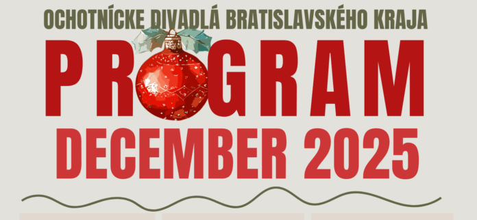 OCHOTNÍCKE DIVADLÁ BRATISLAVSKÉHO KRAJA Program ochotníckych divadiel na december