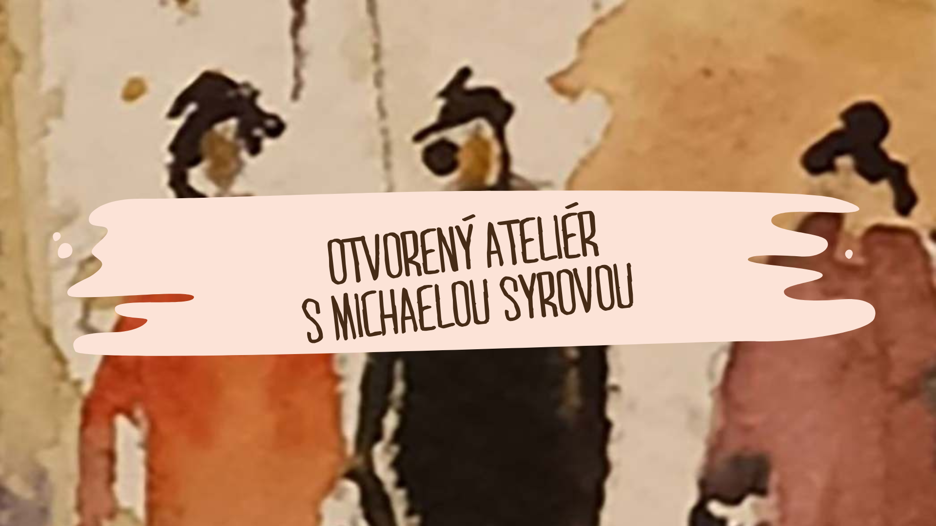 Tri postavy maľované akvarelom s textom Otvorený ateliér s Michaelou Syrovou.