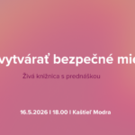 Ako vytvárať bezpečné miesta? plagát k podujatiu: Ako vytvárať bezpečný priestor